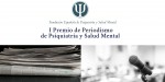 Recta final para presentar candidaturas al I Premio de Periodismo en Psiquiatría y Salud Mental de la FEPSM